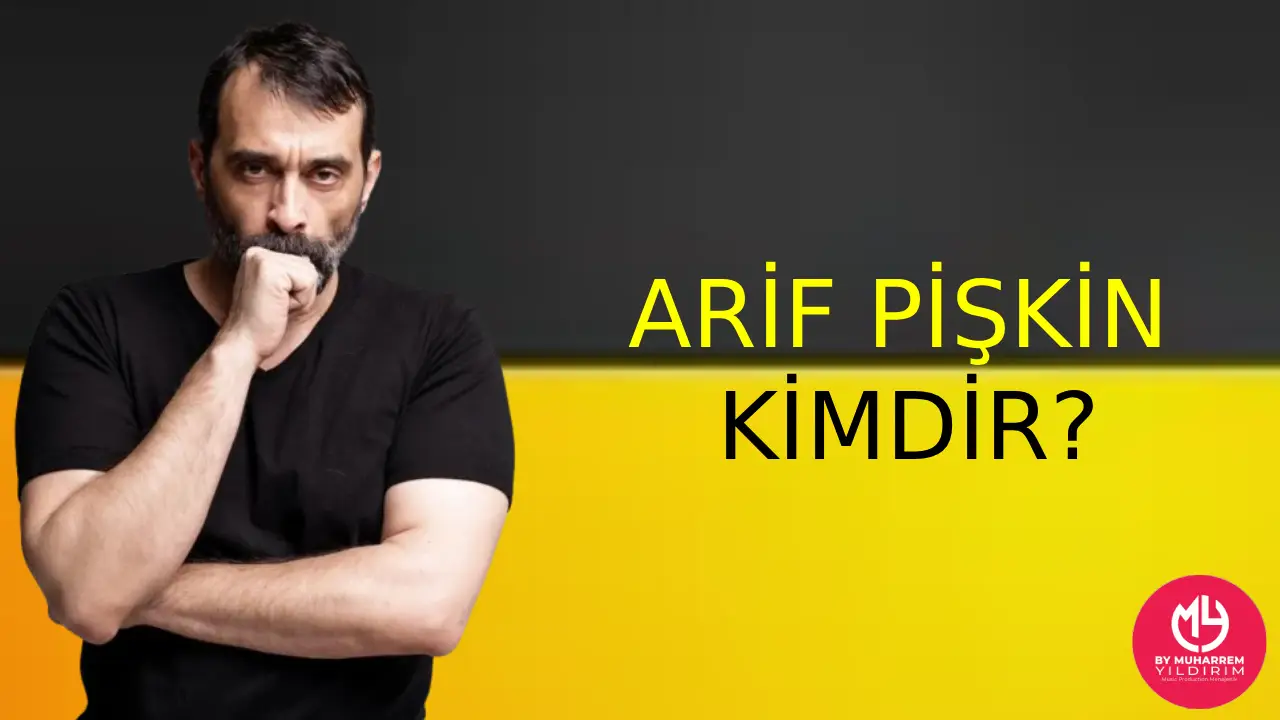 Arif Pişkin Kimdir? Hakkında Bilgi Edinin - Menajeri | 2025