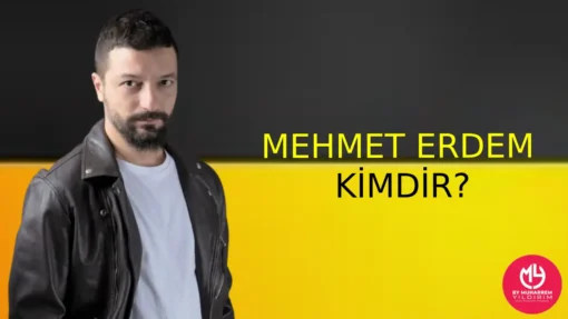 Mehmet Erdem Kimdir? Hakkında Bilgi Edinin – Menajeri | 2025